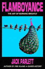 Flamboyance : The Art of Burning Brightly
