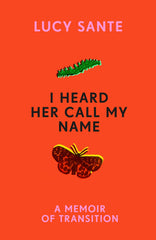 I Heard Her Call My Name : A memoir of transition