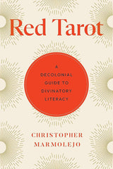 Red Tarot: A Decolonial Guide to Divinatory Literacy