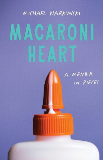 Macaroni Heart : A Memoir in Pieces