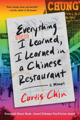 Everything I Learned, I Learned in a Chinese Restaurant : A Memoir
