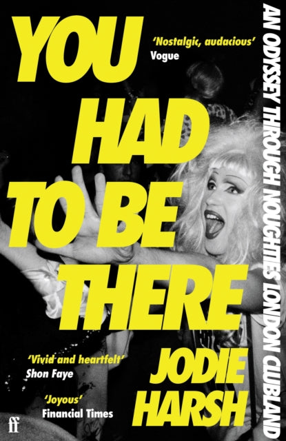 You Had to Be There : An Odyssey Through Noughties London, One Night at a Time