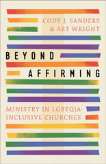 Beyond Affirming : Ministry in LGBTQIA-Inclusive Churches