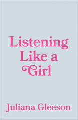 Listening Like a Girl