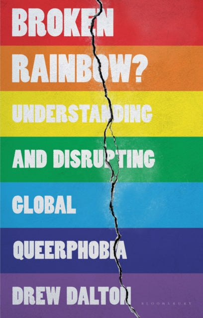 Broken Rainbow? : Understanding and Disrupting Global Queerphobia