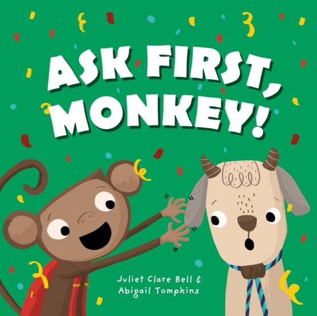 Ask First, Monkey! : A Playful Introduction to Consent and Boundaries