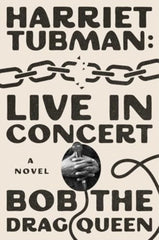 Harriet Tubman: Live in Concert : A Novel