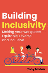 Building Inclusivity: Making your workplace Equitable, Diverse and Inclusive