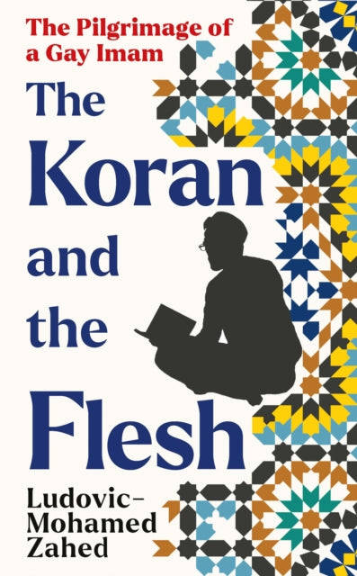 The Koran and the Flesh: The Pilgrimage of a Gay Imam