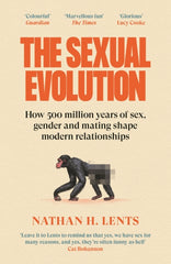 The Sexual Evolution: How 500 million years of sex, gender and mating shape modern relationships