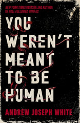 You Weren't Meant to be Human- Signed Copy