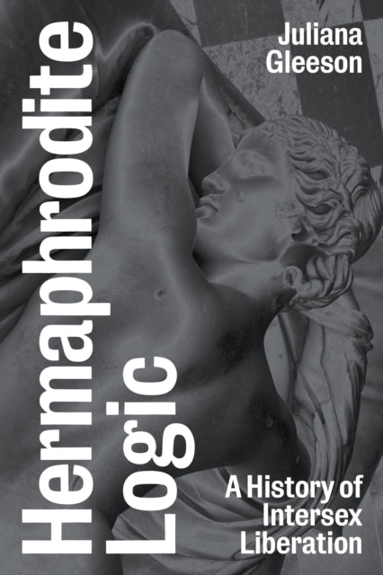 Hermaphrodite Logic: A History of Intersex Liberation