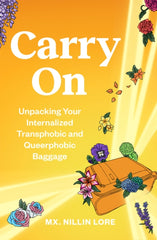 Carry On : Unpacking Your Internalized Transphobic and Queerphobic Baggage