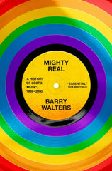Mighty Real : A History of LGBTQ Music, 1969-2000