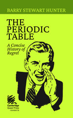 The Periodic Table: A Concise History of Regret