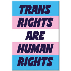 Trans Rights Are Human Rights Fridge Magnet