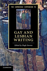 The Cambridge Companion to Gay and Lesbian Writing by Hugh Stevens