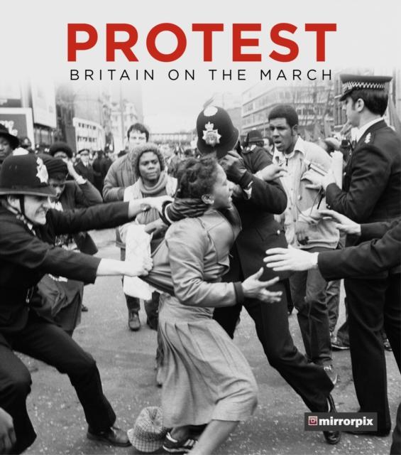 Protest : Britain on the March by Mirrorpix