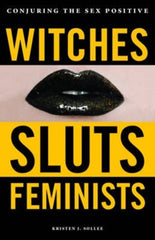 Witches, Sluts, Feminists by Kristen J. Sollee