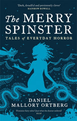 The Merry Spinster by Daniel Mallory Ortberg