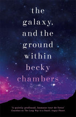 The Galaxy, and the Ground Within by Becky Chambers