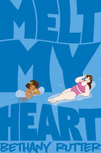 Melt My Heart by Bethany Rutter