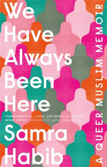We Have Always Been Here by Samra Habib