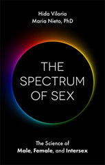 The Spectrum of Sex : The Science of Male, Female, and Intersex by Hida Viloria, Maria Nieto