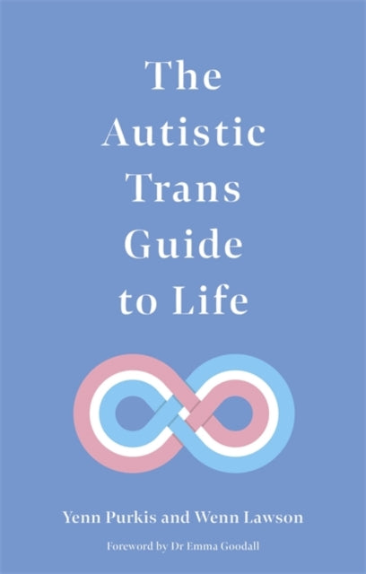 The Autistic Trans Guide to Life
