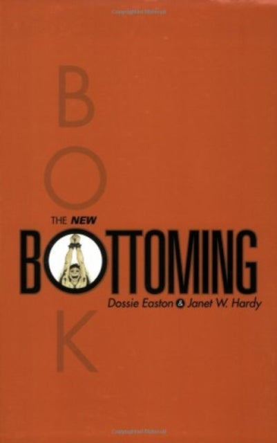 The New Bottoming Book by Janet W. Hardy, Dossie Easton