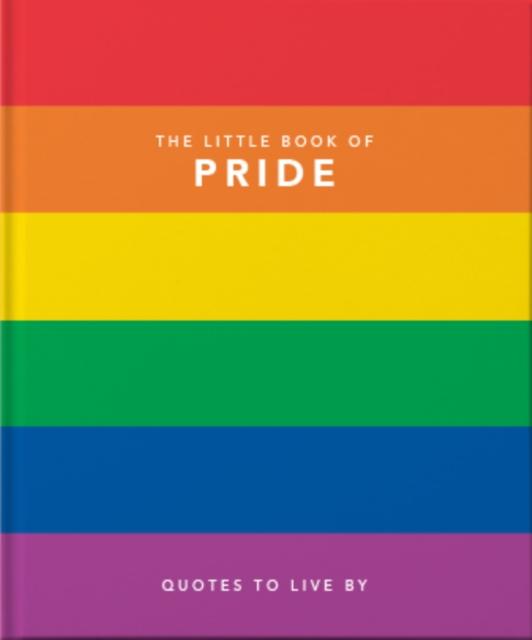 The Little Book of Pride : Quotes to live by by Orange Hippo!