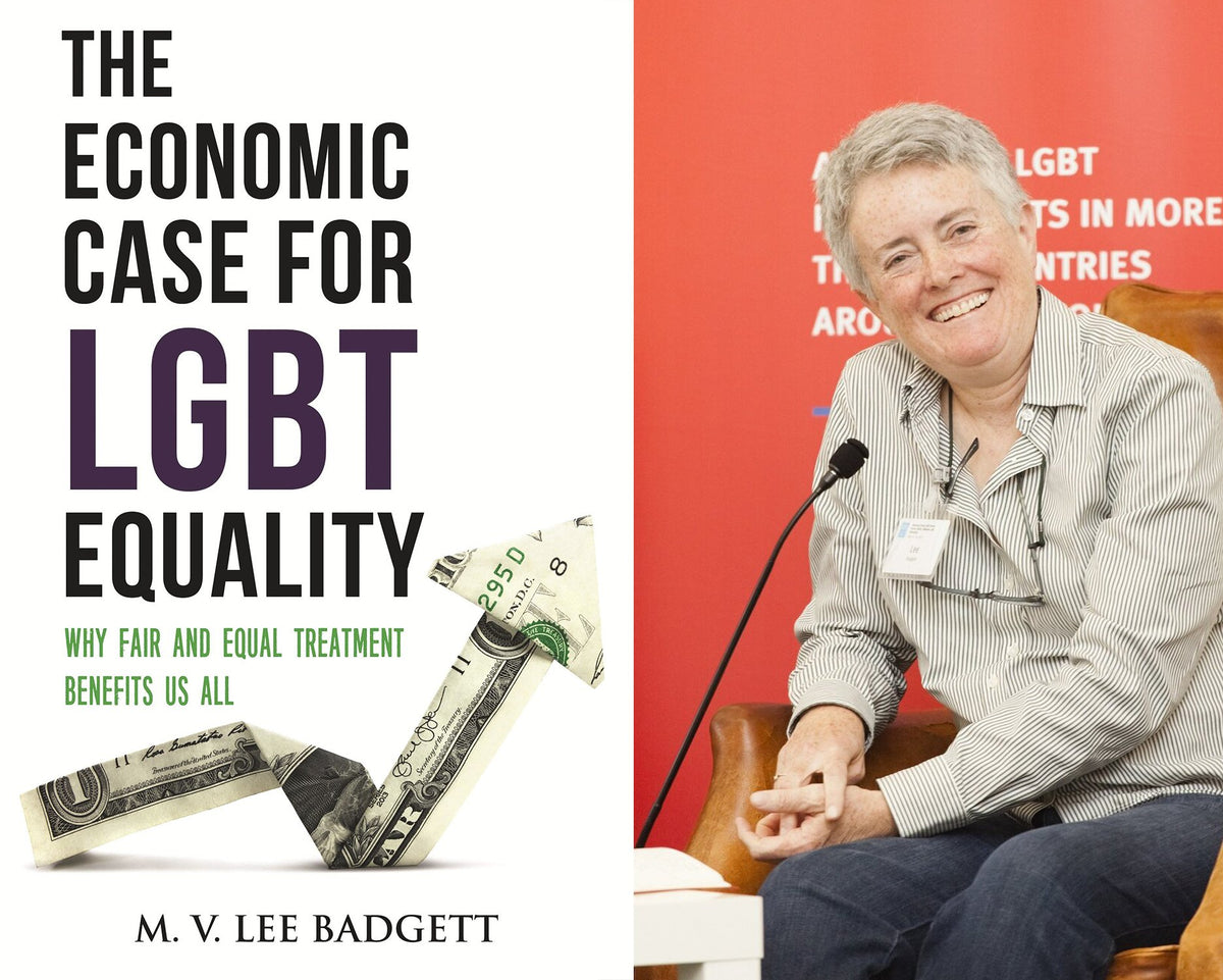 The Economic Case for LGBT Equality : Why Fair and Equal Treatment Benefits Us All by M. V. Lee Badgett