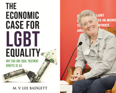 The Economic Case for LGBT Equality : Why Fair and Equal Treatment Benefits Us All by M. V. Lee Badgett